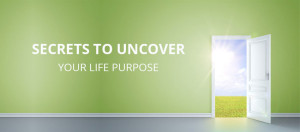 Secrets-To-Uncover-Your-Life-Purpose-Featured