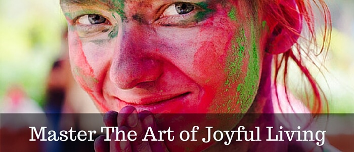 Master The Art of Joyful Living Featured