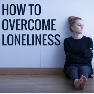 How to Overcome Loneliness Post