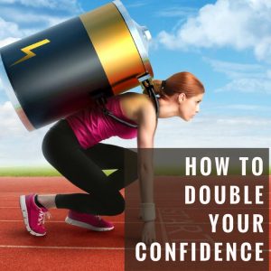 how-to-double-your-confidence-post