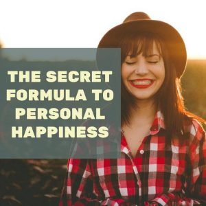 The Secret Formula To Personal Happiness