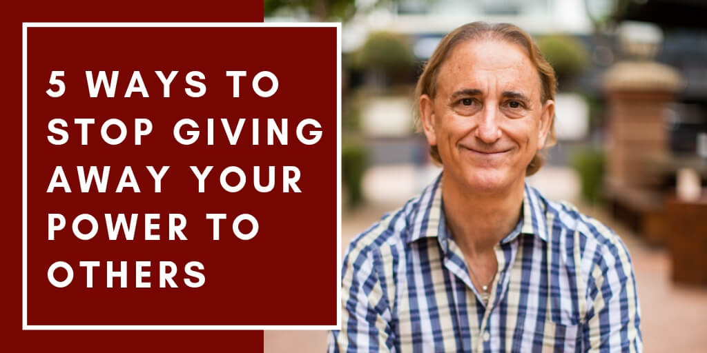 5 Ways To Stop Giving Away Your Power To Others Featured Image 2