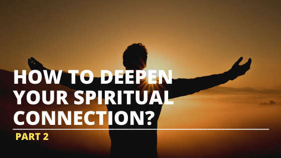 how to deepen your spiritual connection part 2