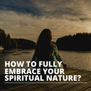 How to fully embrace your spiritual nature SQUARE