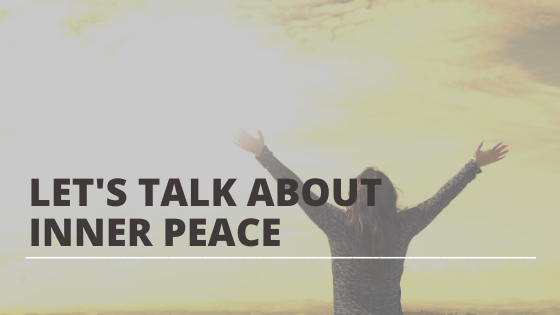 LET'S TALK ABOUT INNER PEACE